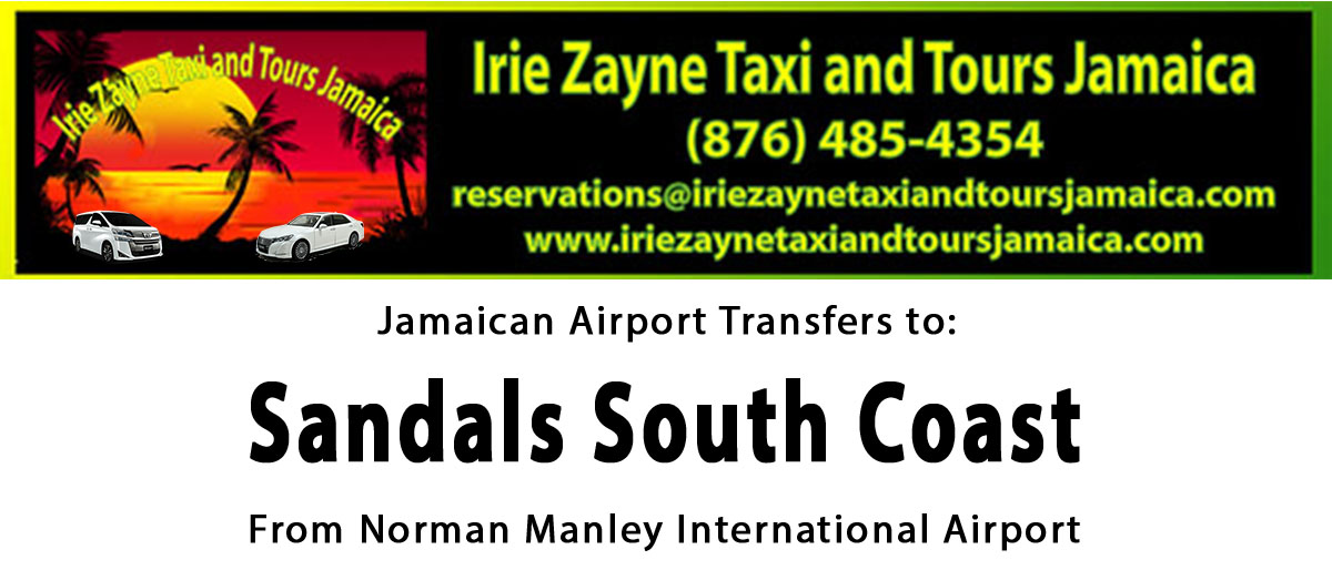Sandals South Coast Airport Transfers from Kingston International Airport by Irie Zayne Taxi and Tours Jamaica