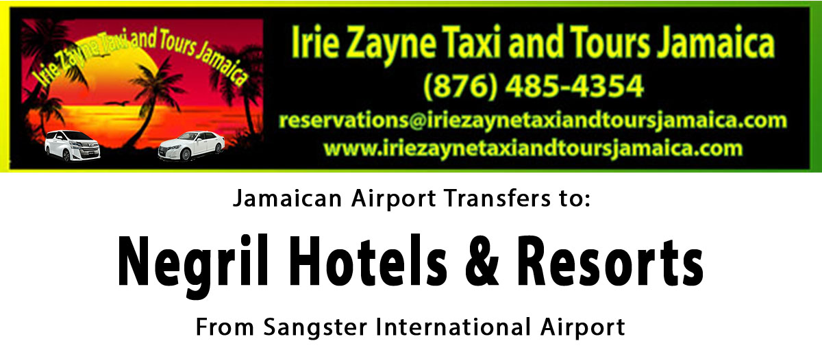 Negril Hotel & Resorts Airport Transfers from Sangster International Airport by Irie Zayne Taxi and Tours Jamaica