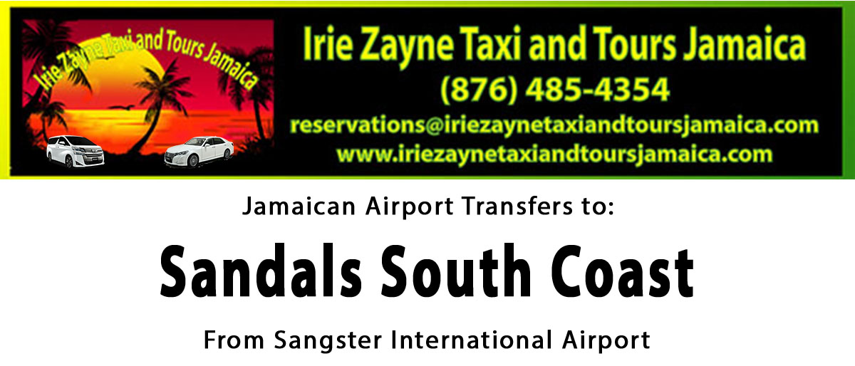 Sandals South Coast Airport Transfers from Sangster International Airport by Irie Zayne Taxi and Tours Jamaica